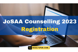 JoSAA Counselling 2023 Registration